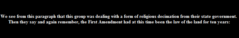 We see from this paragraph that this group was dealing with a form of religious decimation from their state government. 
Then they say and again remember, the First Amendment had at this time been the law of the land for ten years: