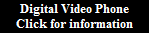 Digital Video Phone
Click for information